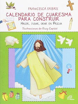 portada Calendario De Cuaresma Para Construir: Hacer, Jugar, Orar En Pascua