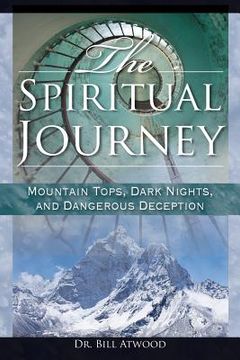 portada The Spiritual Journey: Mountain Tops, Dark Nights, and Dangerous Deceptions (en Inglés)