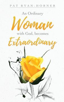 portada An Ordinary Woman: with God, becomes Extraordinary (in English)