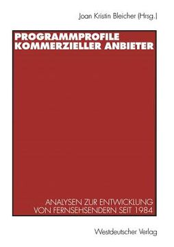 portada Programmprofile Kommerzieller Anbieter: Analysen Zur Entwicklung Von Fernsehsendern Seit 1984 (en Alemán)
