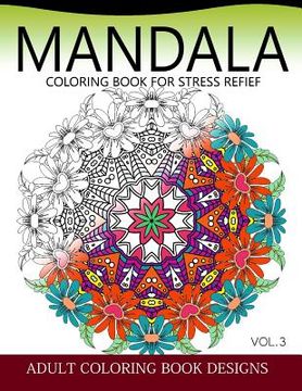 portada Mandala Coloring Books for Stress Relief Vol.3: Adult coloring books Design (en Inglés)