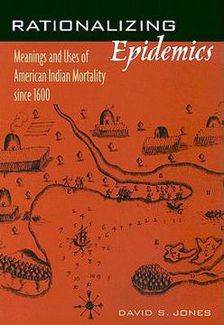 portada rationalizing epidemics: meanings and uses of american indian mortality since 1600 (en Inglés)