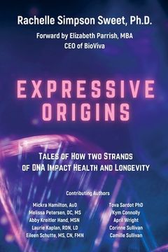 portada Expressive Origins: Tales of How Two Strands of DNA Impact Health and Longevity (en Inglés)