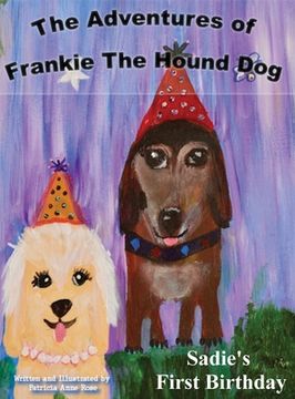 portada The Adventures of Frankie The Hound Dog: Sadie's First Birthday (en Inglés)
