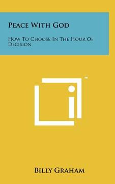 portada peace with god: how to choose in the hour of decision (en Inglés)