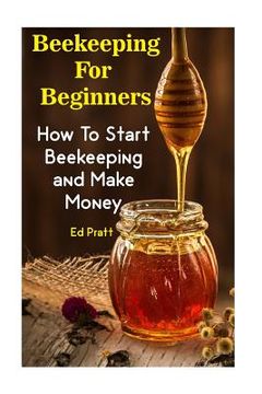 portada Beekeeping For Beginners: How To Start Beekeeping and Make Money (en Inglés)