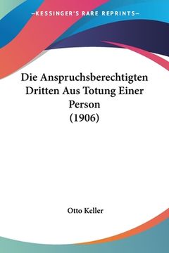 portada Die Anspruchsberechtigten Dritten Aus Totung Einer Person (1906) (in German)