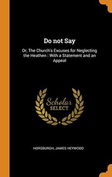 portada Do not Say: Or, the Church's Excuses for Neglecting the Heathen: With a Statement and an Appeal 