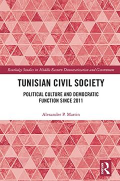 portada Tunisian Civil Society: Political Culture and Democratic Function Since 2011 (Routledge Studies in Middle Eastern Democratization and Government) (en Inglés)