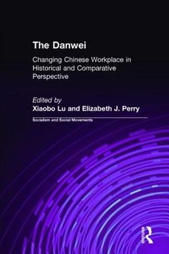 portada danwei: the changing chinese workplace in historical and comparative perspective (en Inglés)