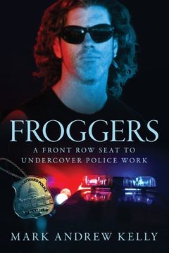 portada Froggers: A Front Row Seat for Undercover Police Work (in English)