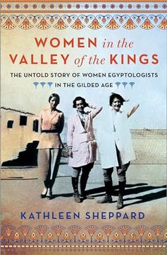 portada Women in the Valley of the Kings: The Untold Story of Women Egyptologists in the Gilded Age (en Inglés)