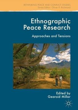 portada Ethnographic Peace Research: Approaches and Tensions (Rethinking Peace and Conflict Studies) (in English)