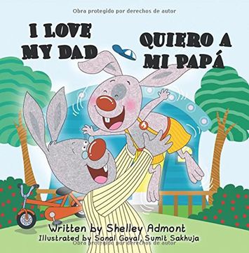 portada I Love My Dad - Quiero a mi Papá: English-Spanish Bilingual Edition (I Love to...)