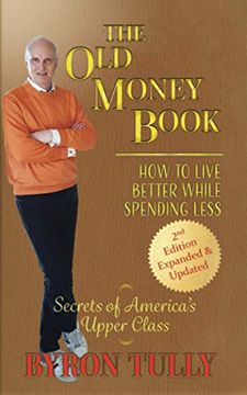 portada The old Money Book - 2nd Edition: How to Live Better While Spending Less - Secrets of America'S Upper Class: How to Live Better While Spending Less How to Live (en Inglés)