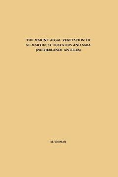 portada The Marine Algal Vegetation of St. Martin, St. Eustatius and Saba (Netherlands Antilles) (en Inglés)