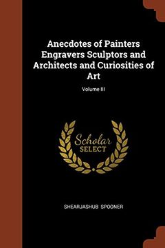 portada Anecdotes of Painters Engravers Sculptors and Architects and Curiosities of Art; Volume III