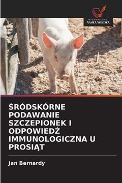 portada Śródskórne Podawanie Szczepionek I OdpowiedŹ Immunologiczna U ProsiĄt (en Polaco)