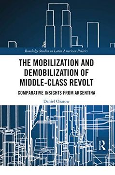 portada The Mobilization and Demobilization of Middle-Class Revolt (Routledge Studies in Latin American Politics) (en Inglés)