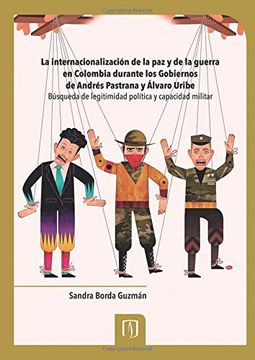 portada La Internacionalización de la paz y de la Guerra en Colombia Durante los Gobiernos de Andrés Pastrana y Álvaro Uribe