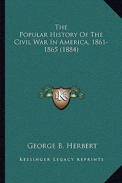 portada the popular history of the civil war in america, 1861-1865 (1884) (in English)