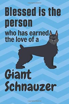 portada Blessed is the Person who has Earned the Love of a Giant Schnauzer: For Giant Schnauzer dog Fans (en Inglés)