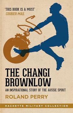 portada The Changi Brownlow: An Inspirational Story of the Aussie Spirit (Hachette Military Collection)