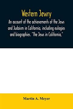 portada Western Jewry; An Account of the Achievements of the Jews and Judaism in California, Including Eulogies and Biographies. "The Jews in California," (en Inglés)