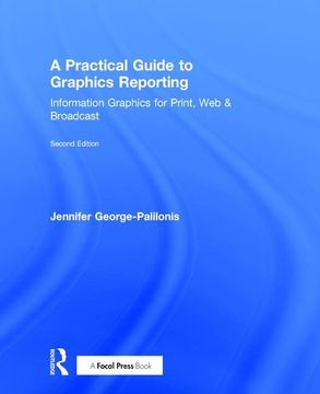 portada A Practical Guide to Graphics Reporting: Information Graphics for Print, Web & Broadcast