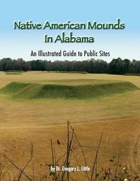 portada Native American Mounds in Alabama: An Illustrated Guide to Public Sites, 2nd Edition (in English)
