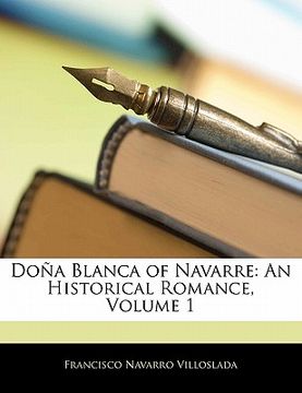 portada do a blanca of navarre: an historical romance, volume 1