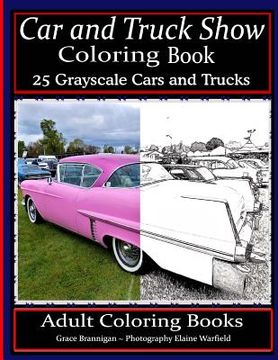 portada Car and Truck Show Coloring Book 25 Grayscale Cars and Trucks: Adult Coloring Books (en Inglés)