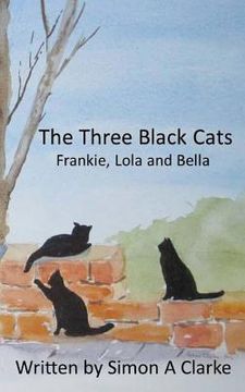 portada The Three Black Cats: Frankie, Lola and Bella (en Inglés)