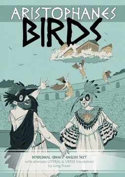 portada Aristophanes BIRDS: Interlineal GREEK-ENGLISH text, with alternate LITERAL & VERSE translations (en Inglés)
