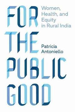 portada For the Public Good: Women, Health, and Equity in Rural India: 1 (Policy to Practice) (en Inglés)