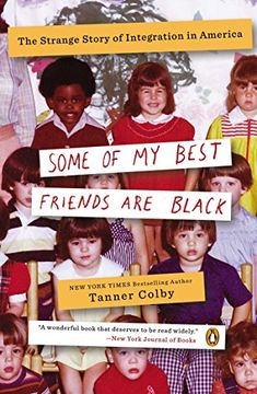 portada Some of my Best Friends are Black: The Strange Story of Integration in America (en Inglés)