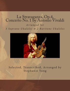 portada La Stravaganza, Op.4, Concerto No. 1 by Antonio Vivaldi: Arranged for 3 Soprano Ukuleles & 2 Baritone Ukuleles (in English)