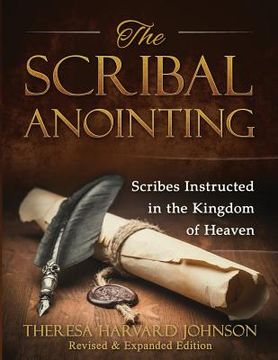 portada The Scribal Anointing: Scribes Instructed in the Kingdom of Heaven (en Inglés)