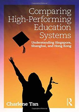 portada Comparing High-Performing Education Systems: Understanding Singapore, Shanghai, and Hong Kong (en Inglés)