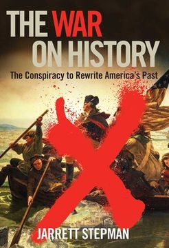 portada The War on History: The Conspiracy to Rewrite America's Past (en Inglés)