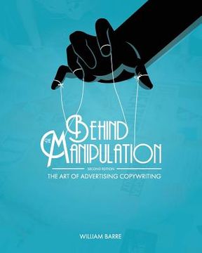 portada Behind the Manipulation: The Art of Advertising Copywriting (en Inglés)