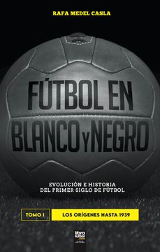 portada FÚTBOL EN BLANCO Y NEGRO. TOMO I (in Spanish)