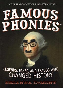 portada Famous Phonies: Legends, Fakes, and Frauds Who Changed History (en Inglés)