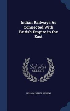 portada Indian Railways As Connected With British Empire in the East (en Inglés)