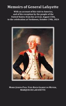 portada memoirs of general lafayette - with an account of his visit to america, and of his reception by the people of the united states; from his arrival, aug (in English)