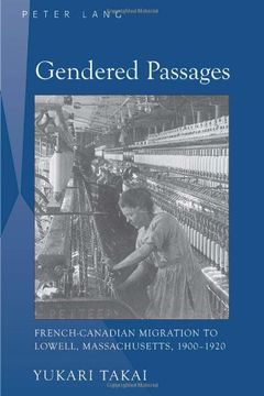 portada Gendered Passages: French-Canadian Migration to Lowell, Massachusetts, 1900-1920 (in English)