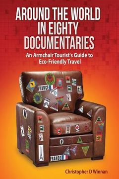 portada Around the World in Eighty Documentaries: An Armchair Traveller's Guide to Eco Friendly Travel (en Inglés)