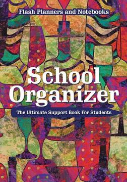 portada School Organizer: The Ultimate Support Book For Students (en Inglés)