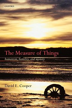 portada The Measure of Things: Humanism, Humility, and Mystery (in English)