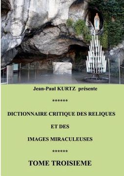 portada Dictionnaire critique des reliques et des images miraculeuses: Tome 3 (in French)